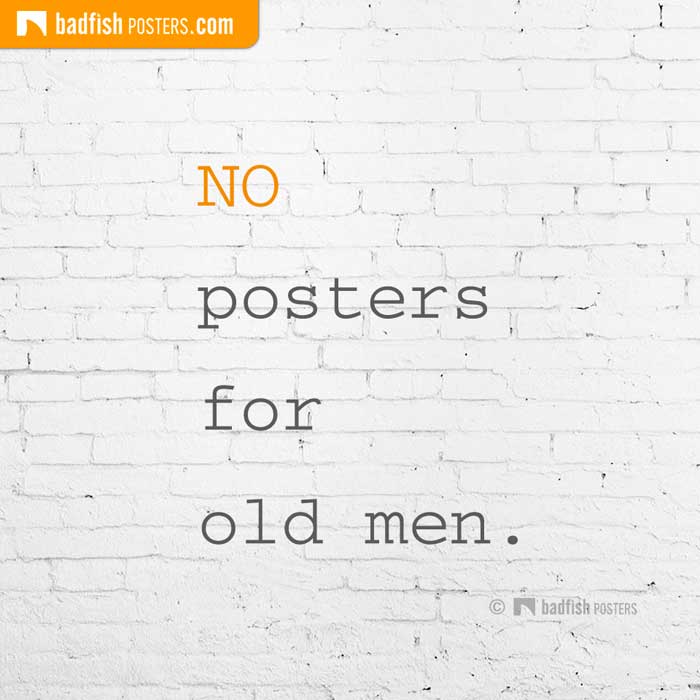 NO Posters For Old Men.