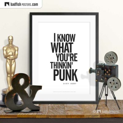 Dirty Harry - I Know What You're Thinkin' Punk | Typographic Movie Poster | © BadFishPosters.com