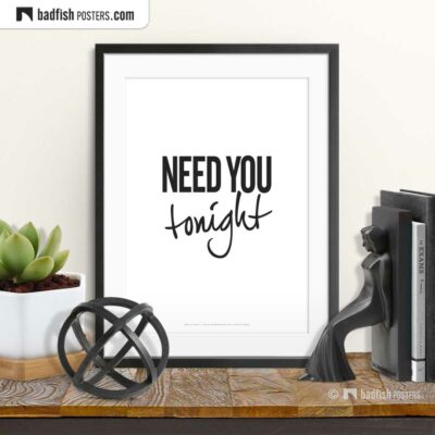 Need You Tonight | Typographic Poster | © BadFishPosters.com