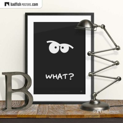 What? | Comic Style Poster | © BadFishPosters.com