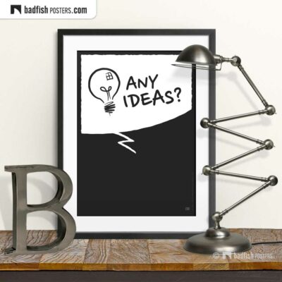 Any Ideas? | Comic Style Speech Bubble Poster | © BadFishPosters.com