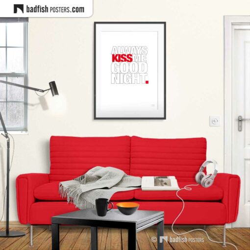 Always Kiss Me Goodnight | Typographic Poster | Gallery Image | © BadFishPosters.com