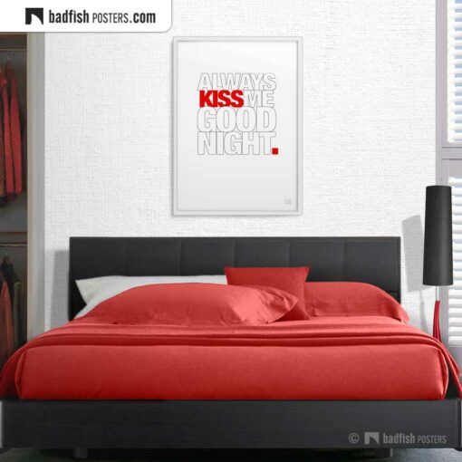 Always Kiss Me Goodnight | Typographic Poster | Gallery Image | © BadFishPosters.com