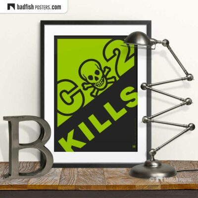 CO2 Kills | Alarming Graphic Poster | © BadFishPosters.com