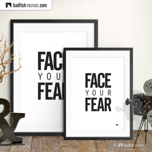 Face Your Fear | Typographic Poster | Gallery Image | © BadFishPosters.com
