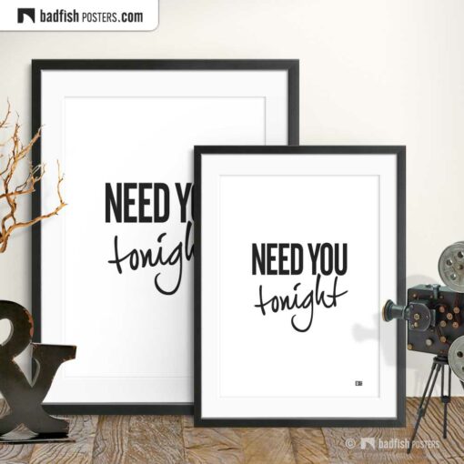 Need You Tonight | Typographic Poster | Gallery Image | © BadFishPosters.com