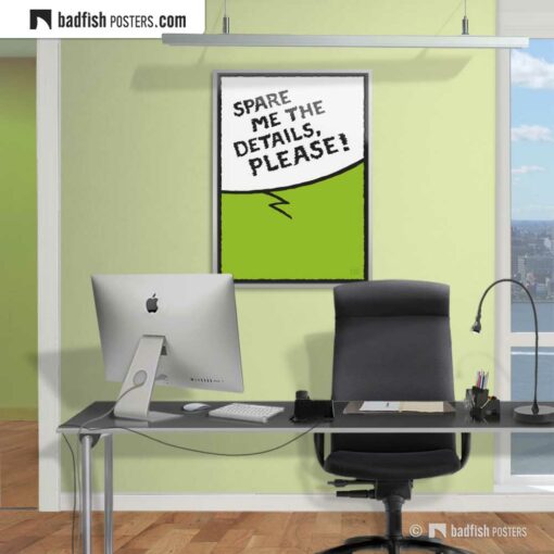 Spare Me The Details, Please! | Comic Style Speech Bubble Poster | Gallery Image | © BadFishPosters.com
