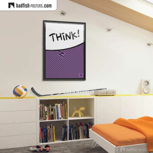 Think! | Comic Style Speech Bubble Poster | Gallery Image | © BadFishPosters.com