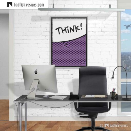Think! | Comic Style Speech Bubble Poster | Gallery Image | © BadFishPosters.com